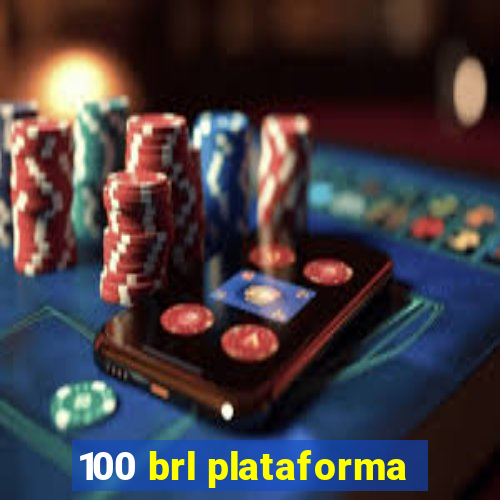 100 brl plataforma